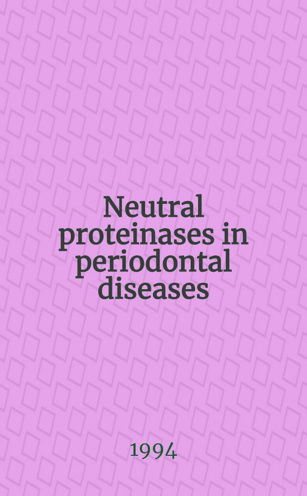 Neutral proteinases in periodontal diseases : Functional a. immunohistochem. assessment : Acad. diss = Нейтральные протеиназы при заболеваниях периодонта. Функциональная и иммуногистохимическая оценка. Дис..