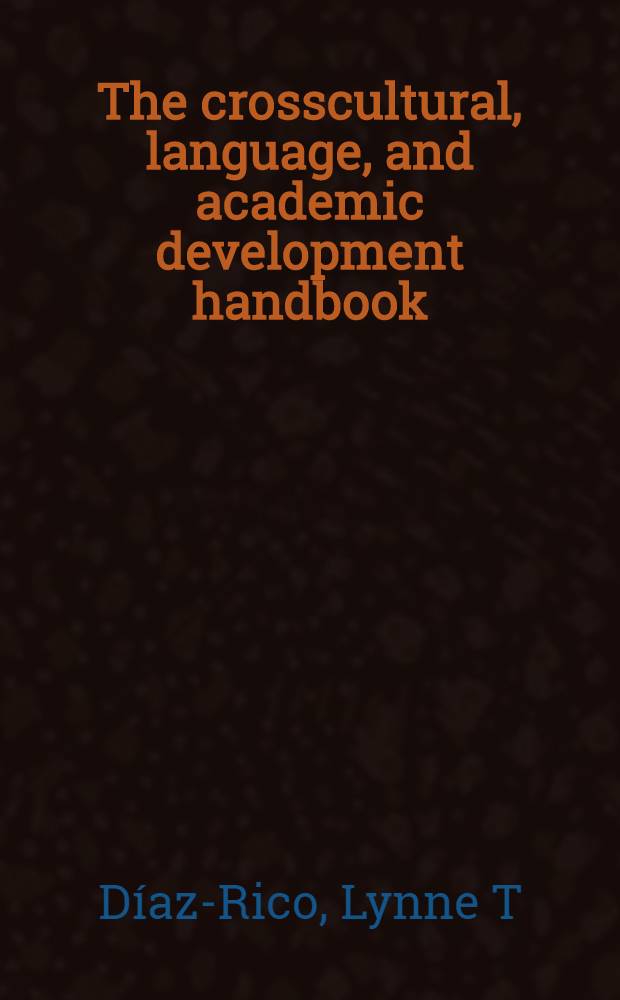 The crosscultural, language, and academic development handbook : A complete K-12 ref. guide
