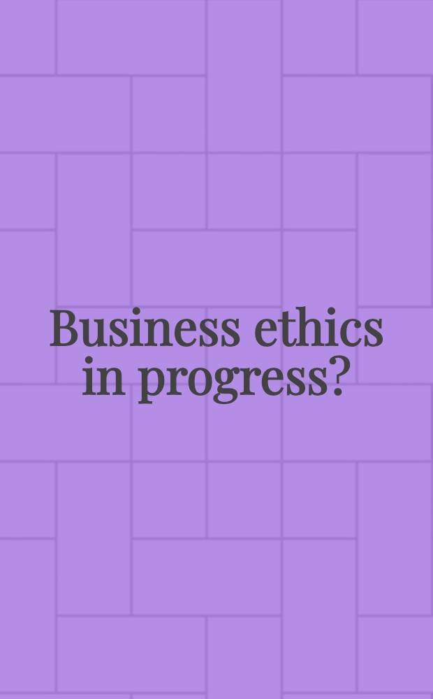 Business ethics in progress? = Развивается ли этика бизнеса?.