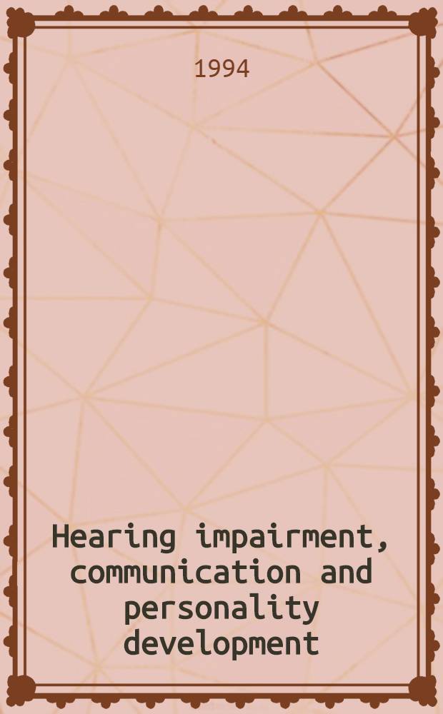 Hearing impairment, communication and personality development : Acad. diss = Нарушение слуха,коммуникации и развития личности. Дис..