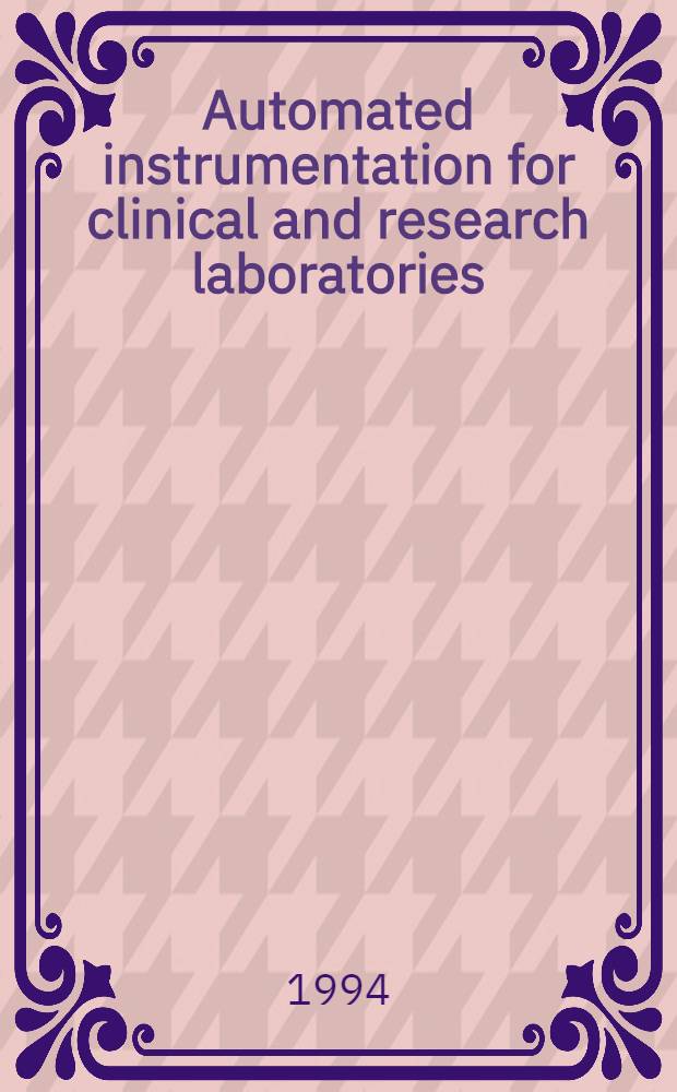 Automated instrumentation for clinical and research laboratories : Innovations a. development of vertical light beam photometers a. electronic pipettes : Acad. diss = Автоматизированное оборудование для клинических и научно-исследовательских лабораторий. Новые исследования и разработка фотометров с вертикальным пучком света и электронных пипеток. Дис..