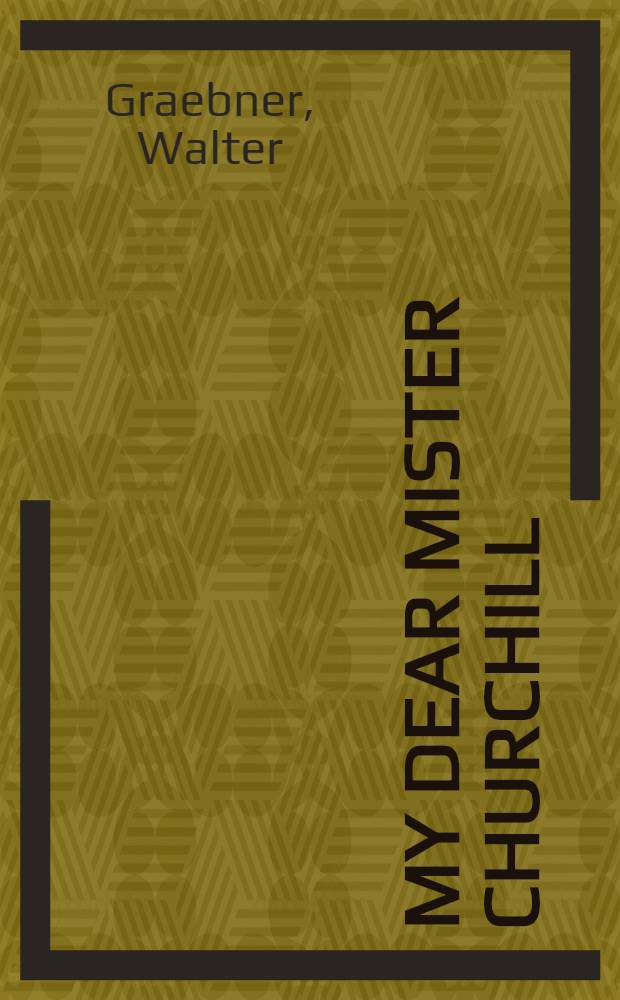 My dear Mister Churchill = Мой дорогой мистер Черчилль.