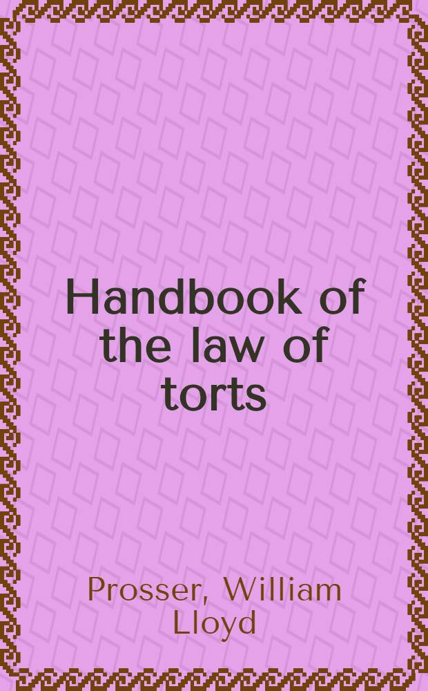 Handbook of the law of torts = Справочник по деликтному праву.