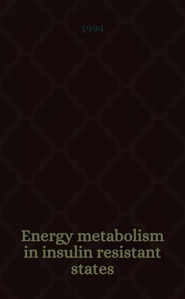 Energy metabolism in insulin resistant states : Acad. diss = Обмен энергии при инсулинорезистентных состояниях. Дис..