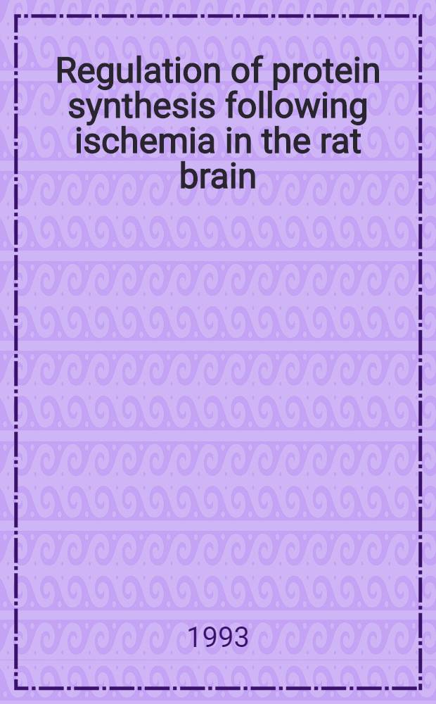 Regulation of protein synthesis following ischemia in the rat brain : Importance of protein phosphorylation : Akad. avh = Регуляция синтеза протеина после ишемии в головном мозгу крыс. Значение фосфорилирования протеинов. Дис.