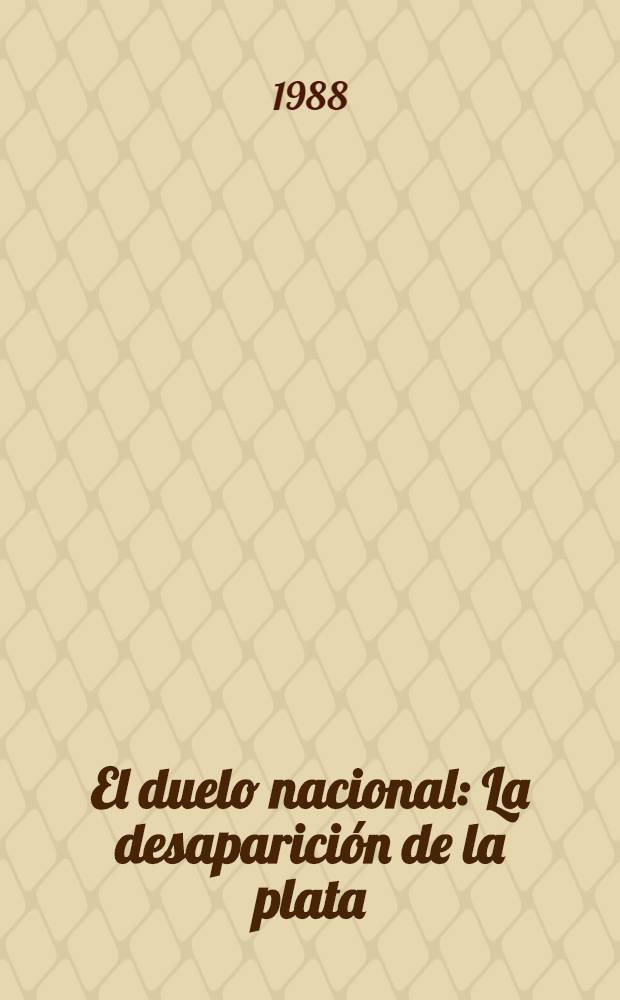 El duelo nacional : La desaparición de la plata : Crónicas humorísticas de actualidad