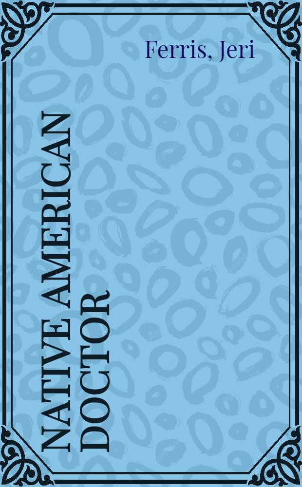Native American doctor : The story of Susan LaFlesche Picotte = Американский врач-туземец. История Сусан Ла Флеш Пикот.