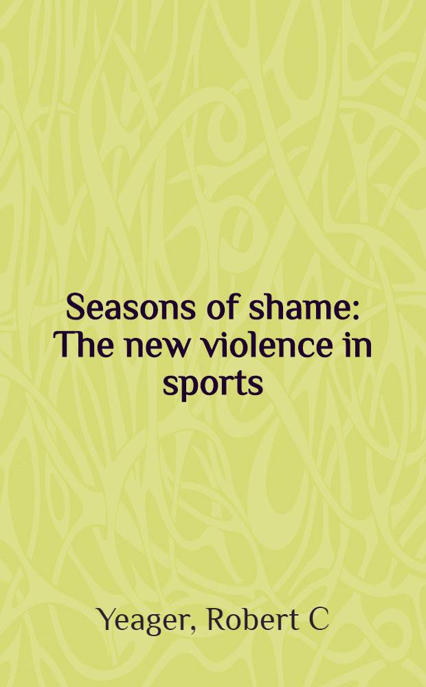Seasons of shame : The new violence in sports = Время позора.