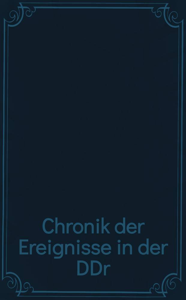Chronik der Ereignisse in der DDr = Хроника событий в ГДР.