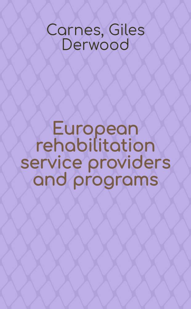 European rehabilitation service providers and programs = Реабилитация в Европе. Кто обеспечивает службу и программы.