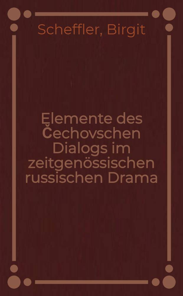 Elemente des Čechovschen Dialogs im zeitgenössischen russischen Drama = Элемент чеховских диалогов в современной русской драме.