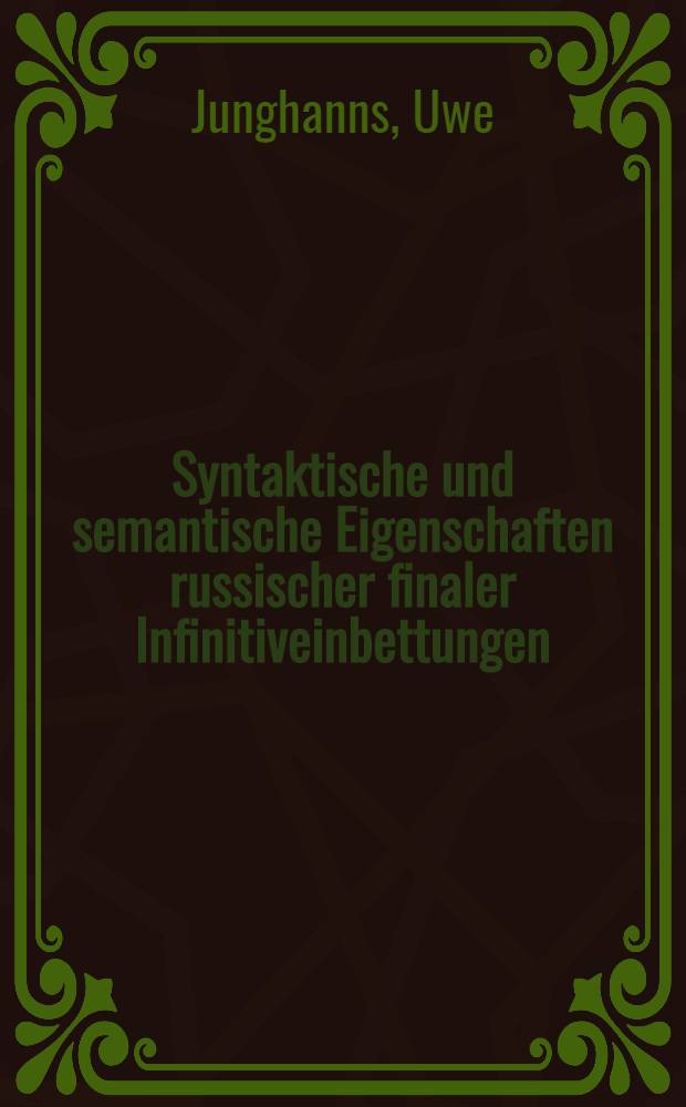 Syntaktische und semantische Eigenschaften russischer finaler Infinitiveinbettungen = Синтаксические и семантические качества русских инфинитивных основ.