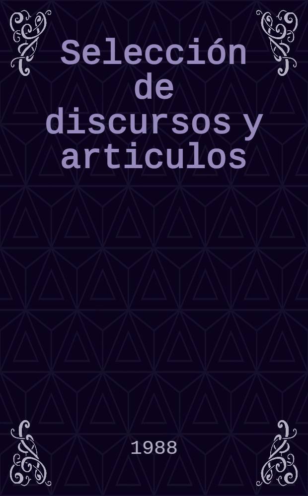 Selecci&oacute;n de discursos y articulos = Избранные статьи и речи.
