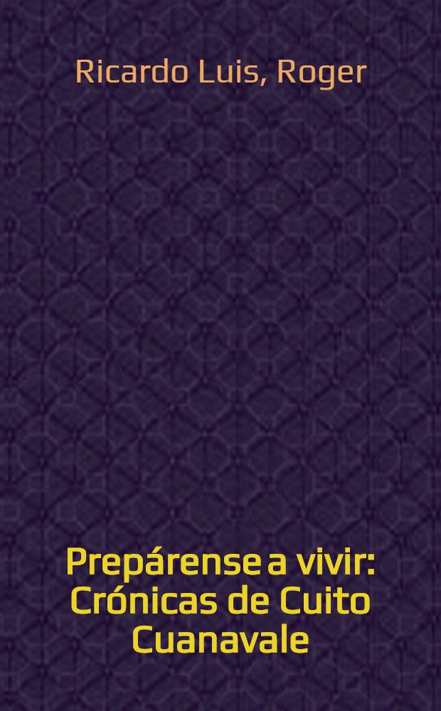 Prepárense a vivir : Crónicas de Cuito Cuanavale = Приготовление к жизни.