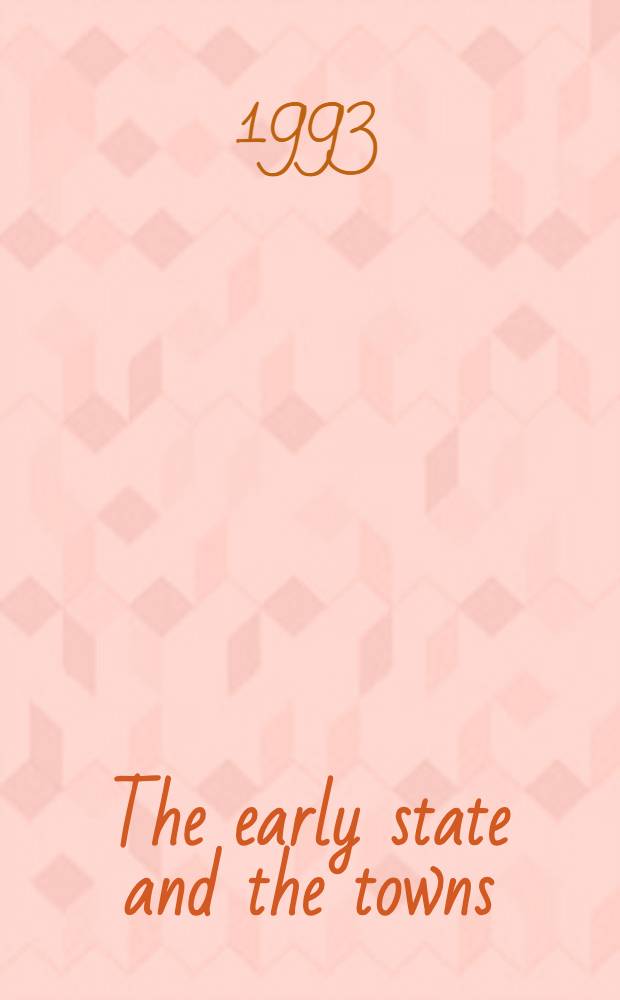 The early state and the towns : Forms of integration in Lombard Italy, AD 568-774 : Akad. avh = Ранние государства и города. Формы интеграции в Ломбардии 568-774.