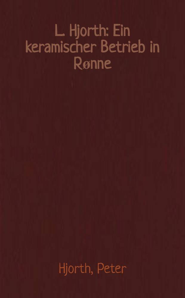 L. Hjorth : Ein keramischer Betrieb in Rønne = Керамическое предприятие в Ренне.
