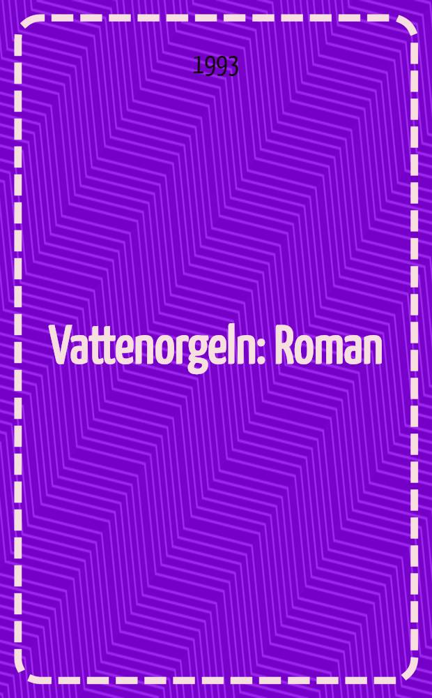 Vattenorgeln : Roman