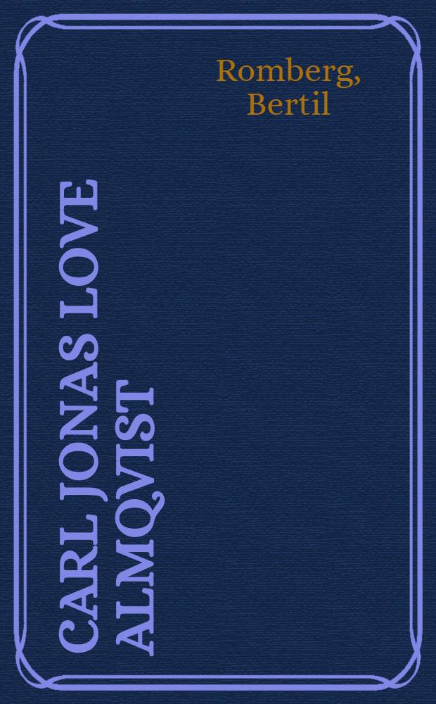 Carl Jonas Love Almqvist : Liv och verk = Альмквист.