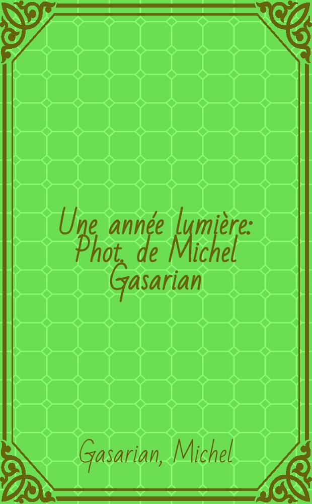 Une année lumière : Phot. de Michel Gasarian : Album = Световой год.