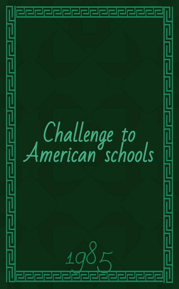 Challenge to American schools : The case for standards a. values = Изменения в американских школах.