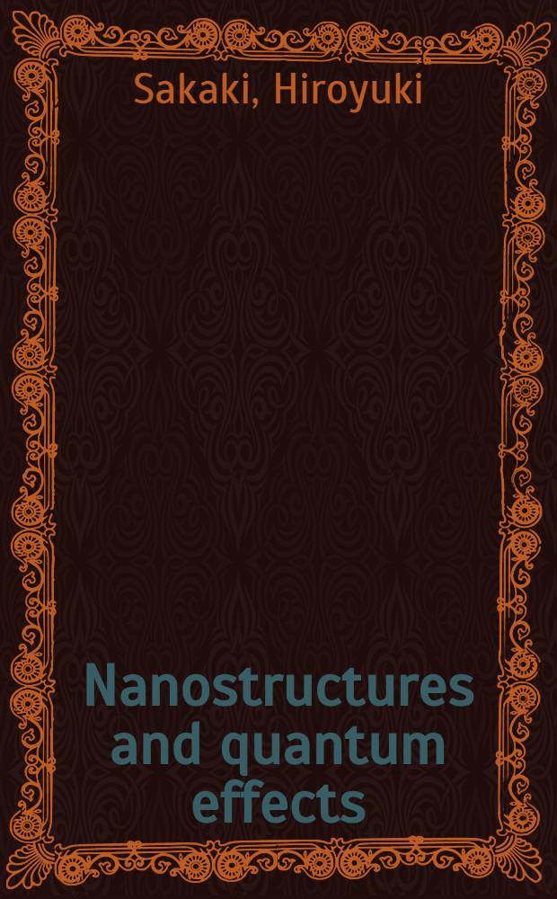 Nanostructures and quantum effects : Proc. of the JRDC intern. symp., Tsukuba, Japan, Nov. 17-18, 1993 = Наноструктуры и квантовые эффекты. Труды Международного симпозиума, Цукуба, Япония, 17-18 ноября 1993г..