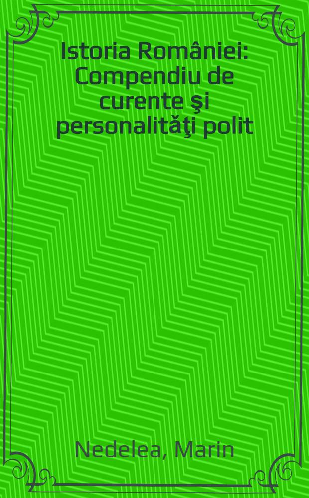 Istoria României : Compendiu de curente şi personalitǎţi polit = История Румынии. Краткое руководство.