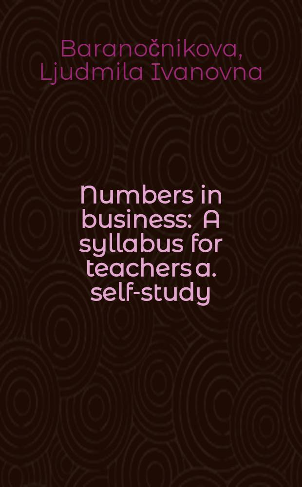 Numbers in business : A syllabus for teachers a. self-study