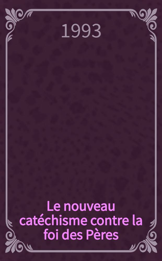 Le nouveau cat&eacute;chisme contre la foi des P&egrave;res : Une r&eacute;ponse orthodoxe