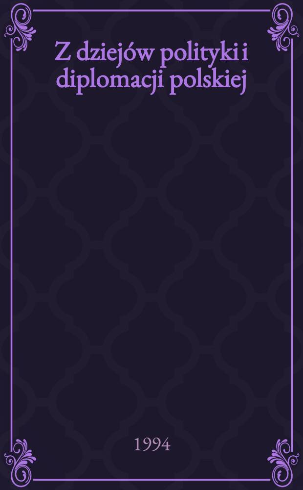 Z dziej&oacute;w polityki i diplomacji polskiej : Studia poświęcone pamięci Edwarda hr. Raczyńskiego, Prezydenta Rzeczypospolitej Polskiej na wychodźstwie = Политика и дипломатия Польши.