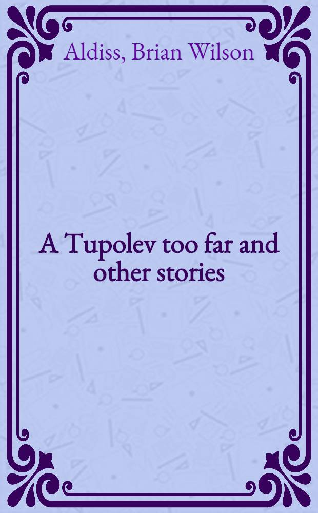 A Tupolev too far and other stories