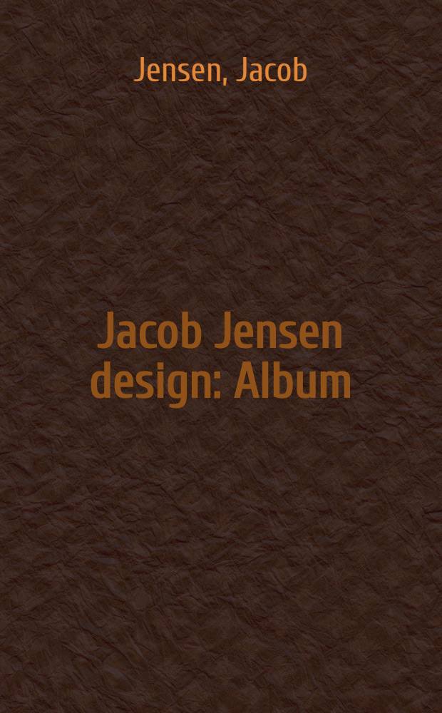 Jacob Jensen design : Album : Udg. i forbindelse med udstillingen "Jacob Jensen design", det Dan. kunstindustrimuseum, København, 1993 = Дизайн Якоба Иенсена.