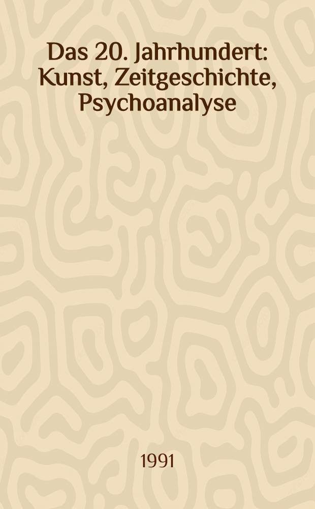 Das 20. Jahrhundert : Kunst, Zeitgeschichte, Psychoanalyse : Kat. der Auktion am 13., 14. u. 15. Mai 1991 = 20 век. Искусство. Современная история. Психоанализ.