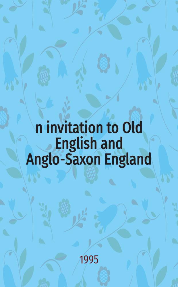 n invitation to Old English and Anglo-Saxon England