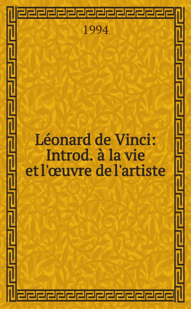 Léonard de Vinci : Introd. à la vie et l'œuvre de l'artiste