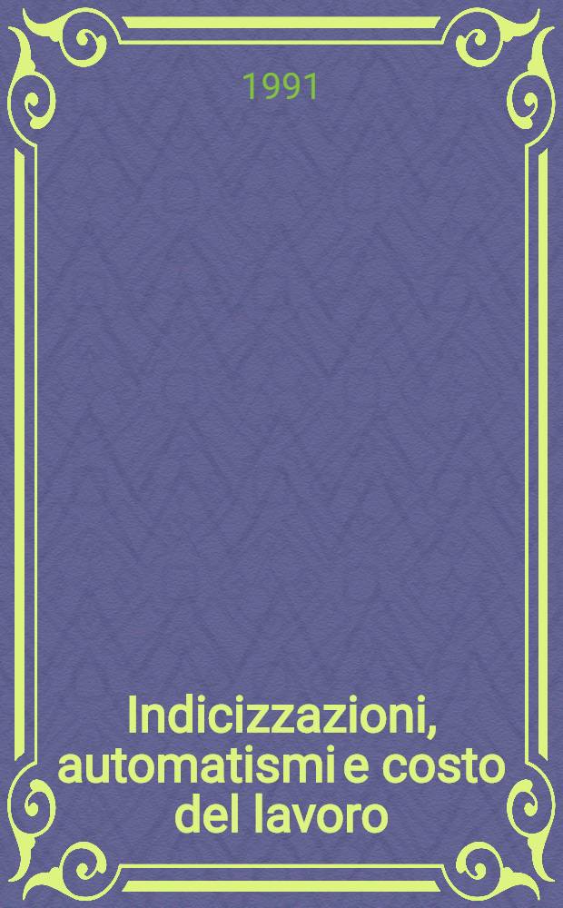 Indicizzazioni, automatismi e costo del lavoro = Показатели,автоматизация и стоимость труда.