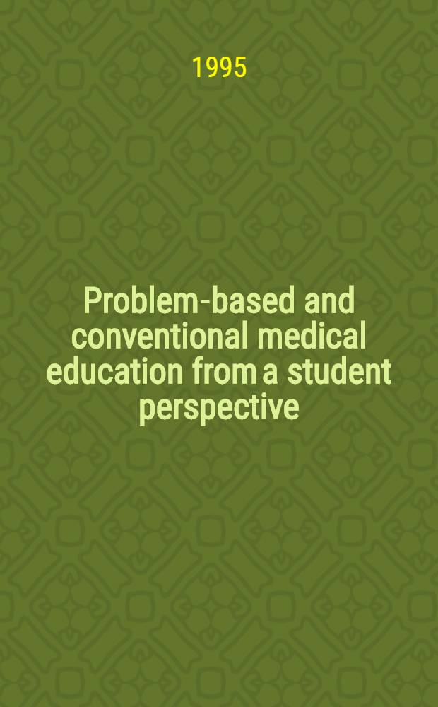 Problem-based and conventional medical education from a student perspective : A qualitative analysis comparing students' experience of med. education, approach to learning a. reading comprehension : Akad. avh = Проблемное и традиционное медицинское образовние с точки зрения студенческой перспективы.
