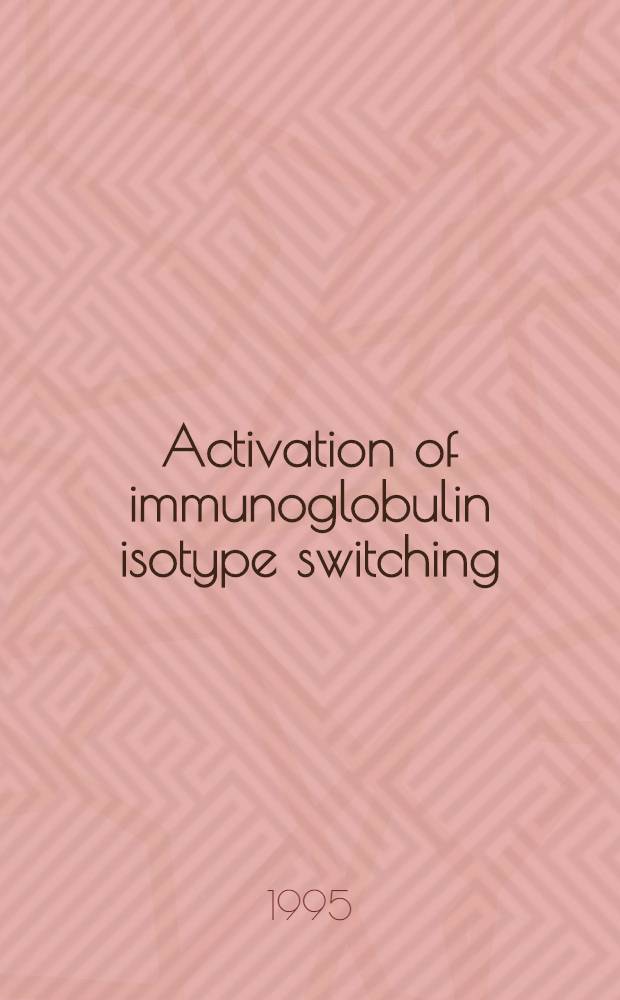 Activation of immunoglobulin isotype switching : Akad. avh = Активация переключения изотипа иммуноглобулина. Дис..