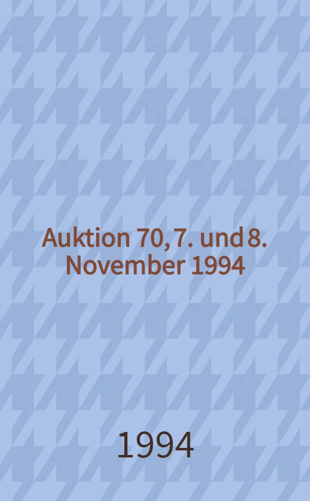 Auktion 70, 7. und 8. November 1994 : Bücher, Ms., Autographen, Druckgraphik, Handzeichn. : Katalog = Книги.Рукописи,автографы,гравюры,рисунки.