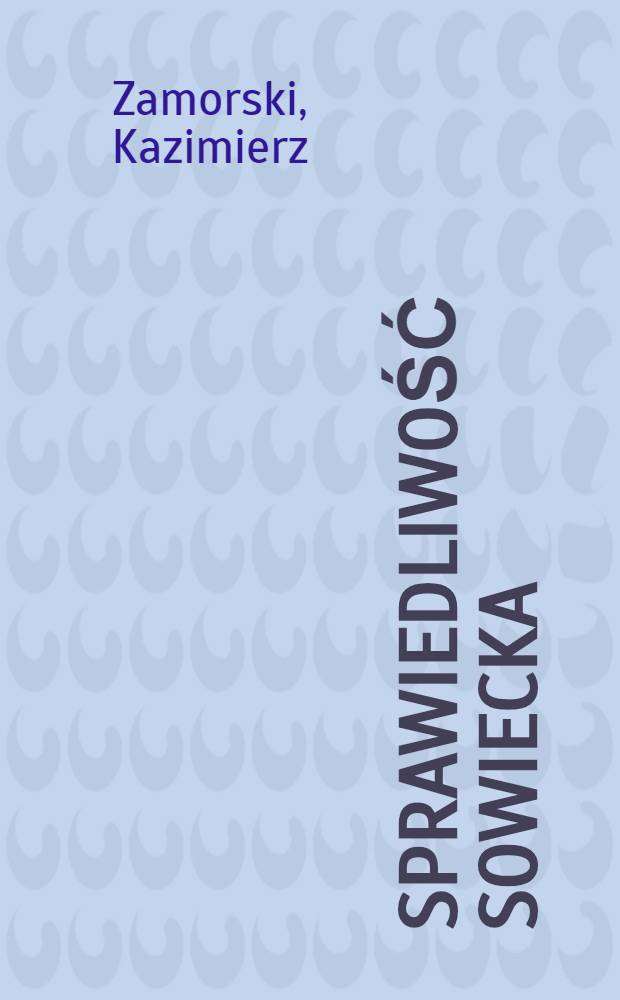 Sprawiedliwość sowiecka = Советская справедливость.