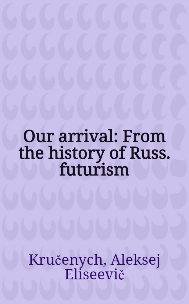 Our arrival : From the history of Russ. futurism