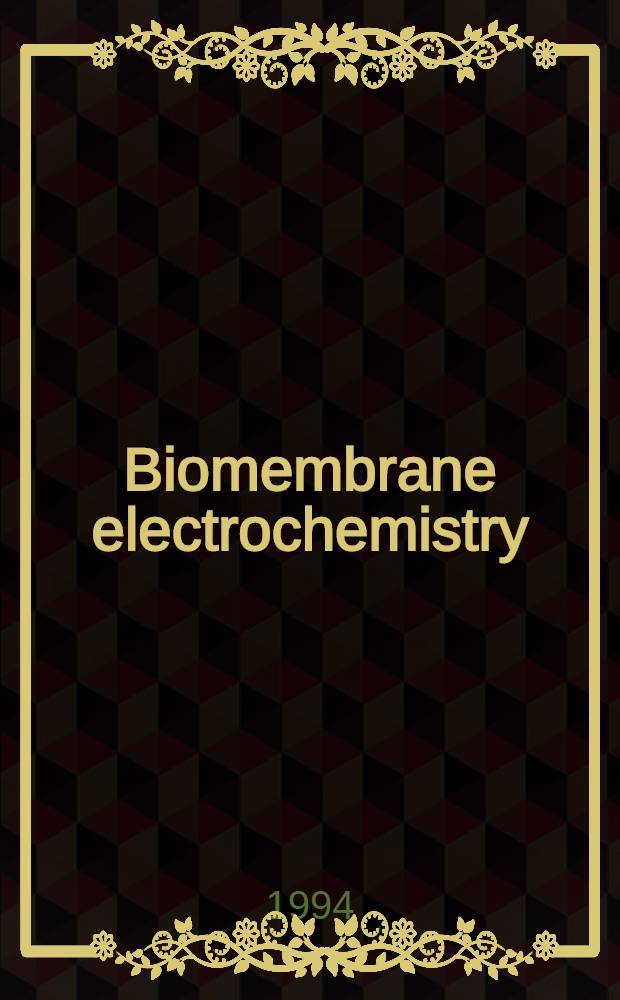 Biomembrane electrochemistry = Биомембранная электрохимия.