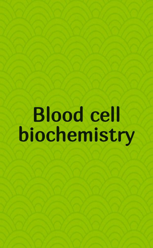 Blood cell biochemistry = Биохимия клеток крови. Том 6. Молекулярные основы групповых антигенов крови человека.