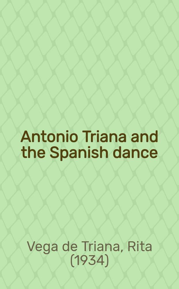 Antonio Triana and the Spanish dance : A personal recollection = Антонио Триана и испанский танец.