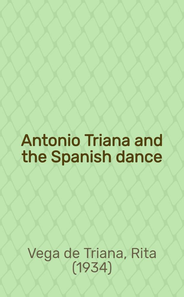 Antonio Triana and the Spanish dance : A personal recollection = Антонио Триана и испанский танец.