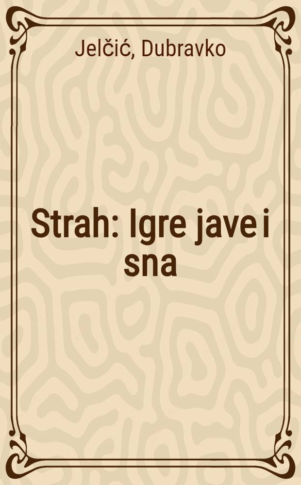 Strah : Igre jave i sna : Roman