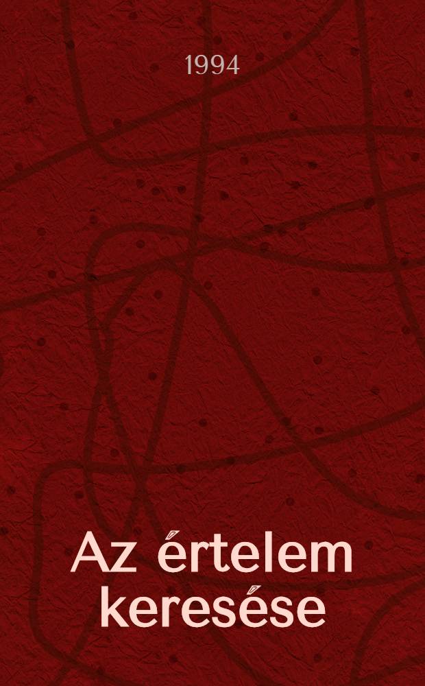 Az &eacute;rtelem keres&eacute;se = Тот смысл искания.