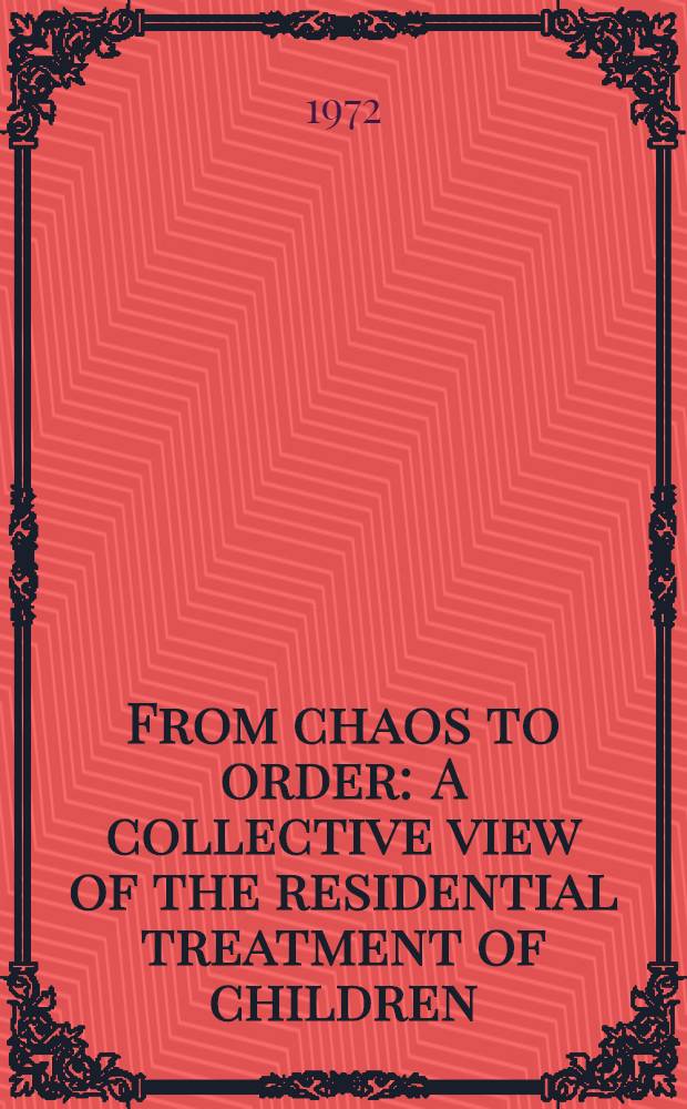 From chaos to order : A collective view of the residential treatment of children = От хаоса к порядку. Коллективный взгляд на отношение к детям по месту жительства.