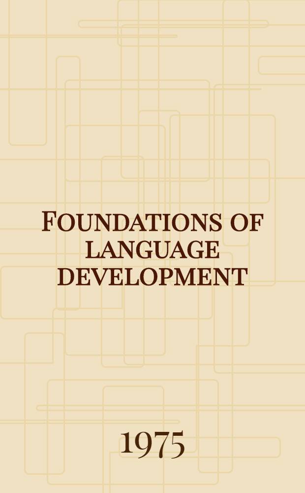 Foundations of language development : A multidisciplinary approach : Papers of the 1968 Symp. on brain research a. human behaviour held in Paris