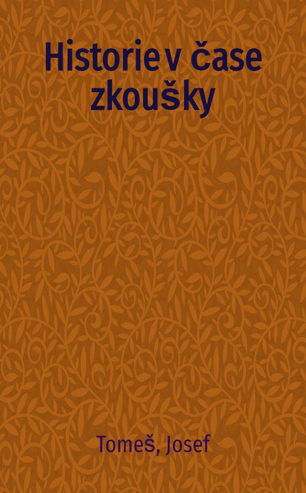 Historie v čase zkoušky = История во время испытаний.