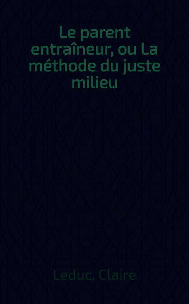 Le parent entraîneur, ou La méthode du juste milieu = Родители-тренеры.